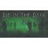 Die In The Dark (PC) klíč Steam